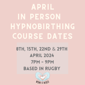 APRIL 2024- In person full hypnobirthing course